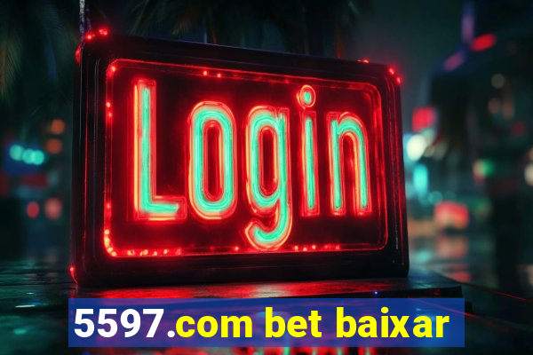 5597.com bet baixar